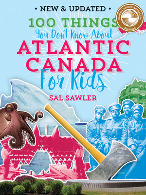 cover image of 100 Things You Don't Know About Atlantic Canada  (For Kids)